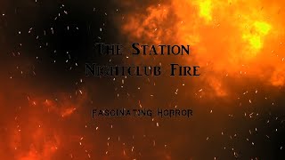 The Station Nightclub Fire  A Short Documentary  Fascinating Horror [upl. by Urquhart]